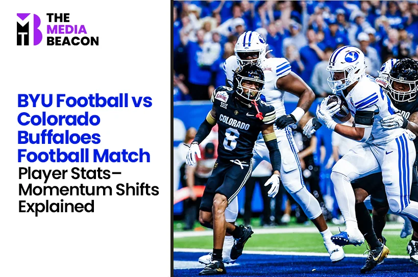 BYU Football vs Colorado Buffaloes Football Match Player Stats – Momentum Shifts Explained